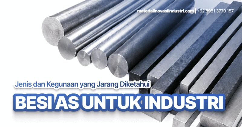 Besi AS untuk Industri: Jenis dan Kegunaan yang Jarang Diketahui