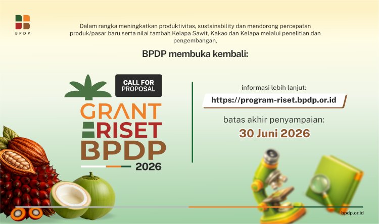 Grant Riset BPDP 2026, Dorong Inovasi Tiga Komoditas Strategis