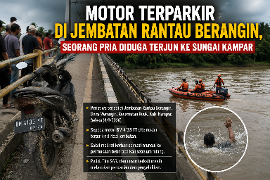 Motor Terparkir di Jembatan Rantau Berangin, Seorang Pria Diduga Terjun ke Sungai Kampar